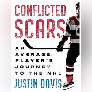 Justin Davis - Conflicted Scars: An Average Player’s Journey to the NHL